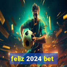 feliz 2024 bet